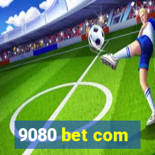 9080 bet com